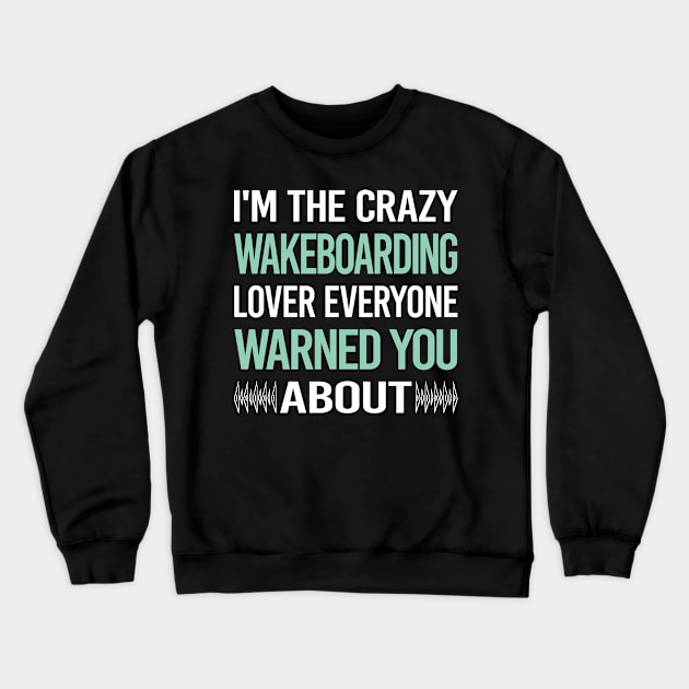 Crazy Lover Wakeboarding Wakeboard Wakeboarder Crewneck Sweatshirt by Hanh Tay